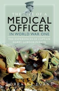 Book Cover for The Life of a Medical Officer in WWI by Harry Gordon Parker