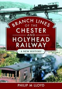 Book Cover for Branch Lines of the Chester & Holyhead Railway by Philip M Lloyd