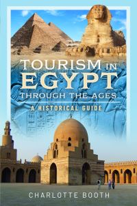 Book Cover for Tourism in Egypt Through the Ages by Charlotte Booth