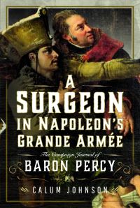 Book Cover for A Surgeon in Napoleon's Grande Armée by PierreFrançois Percy