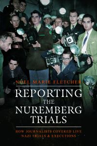 Book Cover for Reporting the Nuremberg Trials by NoëlMarie Fletcher