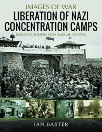 Book Cover for Liberation of Nazi Concentration Camps by Ian Baxter