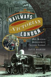 Book Cover for Railways in Victorian London by David Brandon