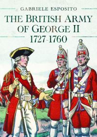 Book Cover for The British Army of George II, 1727-1760 by Gabriele Esposito