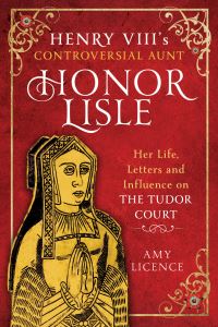 Book Cover for Henry VIII's Controversial Aunt, Honor Lisle by Amy Licence