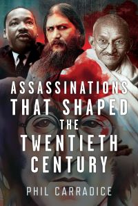 Book Cover for Assassinations That Shaped the Twentieth Century by Phil Carradice