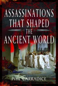 Book Cover for Assassinations That Shaped the Ancient World by Phil Carradice