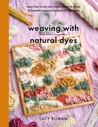 Book Cover for Weaving With Natural Dyes by Lucy Rowan