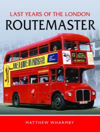 Book Cover for Last Years of the London Routemaster by Matthew Wharmby