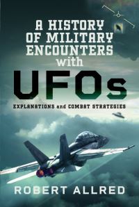 Book Cover for A History of Military Encounters With UFOs by Robert Allred