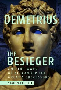 Book Cover for Demetrius the Besieger and the Wars of Alexander the Great's Successors by Simon Elliott