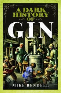 Book Cover for A Dark History of Gin by Mike Rendell