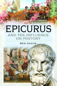Book Cover for Epicurus and His Influence on History by Ben Gazur