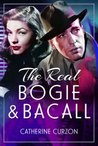 Book Cover for The Real Bogie and Bacall by Catherine Curzon
