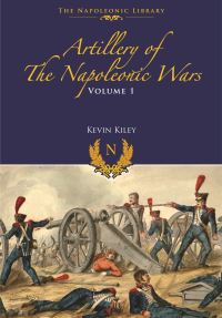 Book Cover for Artillery of the Napoleonic Wars by Kevin F Kiley