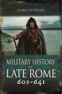 Book Cover for Military History of Late Rome 602-641 by Ilkka Syvänne