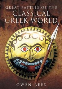 Book Cover for Great Battles of the Classical Greek World by Owen Rees