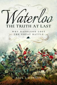 Book Cover for Waterloo, the Truth at Last by Paul L Dawson