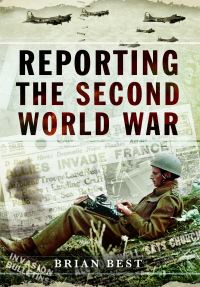 Book Cover for Reporting the Second World War by Brian Best