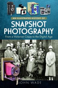 Book Cover for An Illustrated History of Snapshot Photography by John Wade