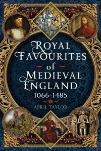 Book Cover for Royal Favourites of Medieval England by April Taylor