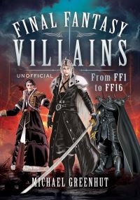 Book Cover for Final Fantasy Villains by Michael Greenhut