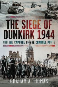 Book Cover for The Siege of Dunkirk, 1944 by Graham A Thomas