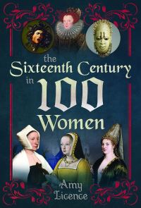Book Cover for The Sixteenth Century in 100 Women by Amy Licence