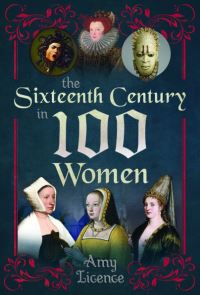 Book Cover for The Sixteenth Century in 100 Women by Amy Licence