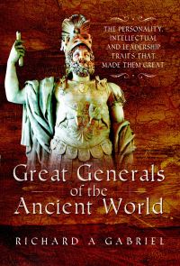 Book Cover for Great Generals of the Ancient World by Richard A Gabriel