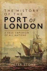 Book Cover for The History of the Port of London by Peter Stone