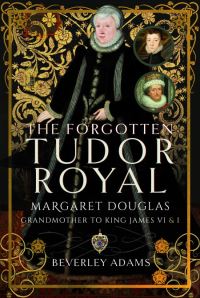 Book Cover for The Forgotten Tudor Royal by Beverley Adams