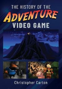 Book Cover for The History of the Adventure Video Game by Christopher Carton