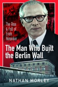 Book Cover for The Man Who Built the Berlin Wall by Nathan Morley