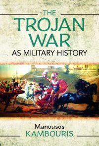 Book Cover for The Trojan War as Military History by Manousos E Kambouris