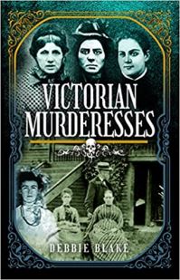 Book Cover for Victorian Murderesses by Debbie Blake
