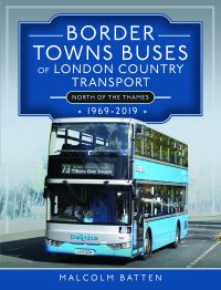 Book Cover for Border Towns Buses of London Country Transport (North of the Thames) 1969-2019 by Malcolm Batten