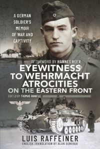 Book Cover for Eyewitness to Wehrmacht Atrocities on the Eastern Front by Luis Raffeiner