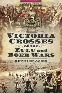 Book Cover for Victoria Crosses of the Zulu and Boer Wars by Kevin Brazier