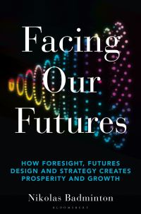 Book Cover for Facing Our Futures by Nikolas Badminton