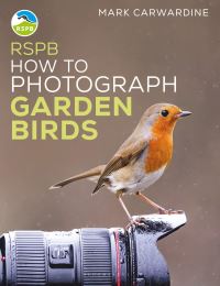Book Cover for RSPB How to Photograph Garden Birds by Mark Carwardine, Royal Society for the Protection of Birds