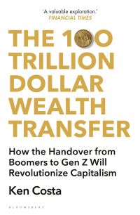 Book Cover for The 100 Trillion Dollar Wealth Transfer by Ken Costa