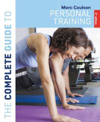 Book Cover for The Complete Guide to Personal Training by Morc Coulson