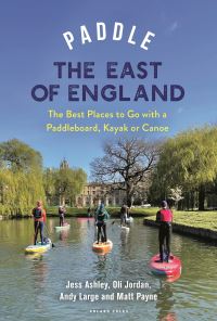 Book Cover for Paddle the East of England by Oliver Jordan, Matthew Payne, Andrew Large, Jessica Ashley