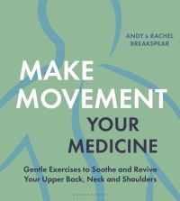 Book Cover for Make Movement Your Medicine by Andy Breakspear, Rachel Breakspear