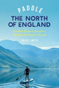 Book Cover for Paddle the North of England by Bruce Smith