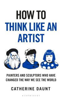Book Cover for How To Think Like an Artist by Catherine Daunt