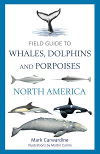 Book Cover for Field Guide to Whales, Dolphins and Porpoises of North America by Mark Carwardine