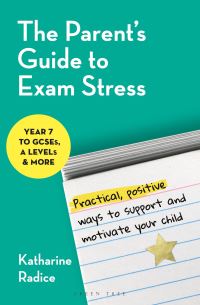 Book Cover for The Parent's Guide to Exam Stress by Katharine Radice