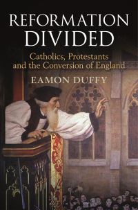Book Cover for Reformation Divided by Professor Eamon Duffy